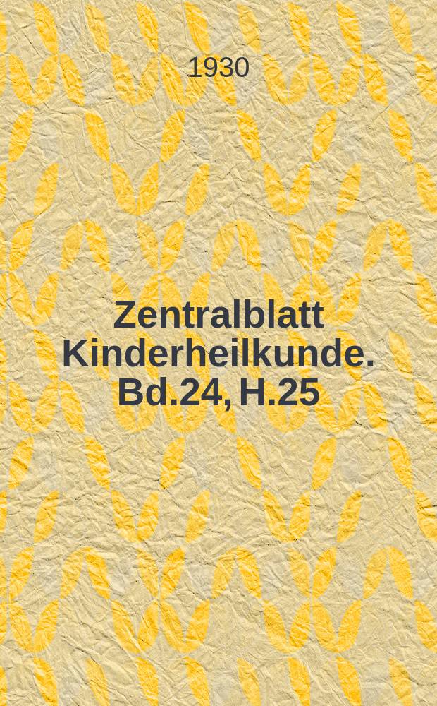 Zentralblatt Kinderheilkunde. Bd.24, H.25/26 : Reg.- H.