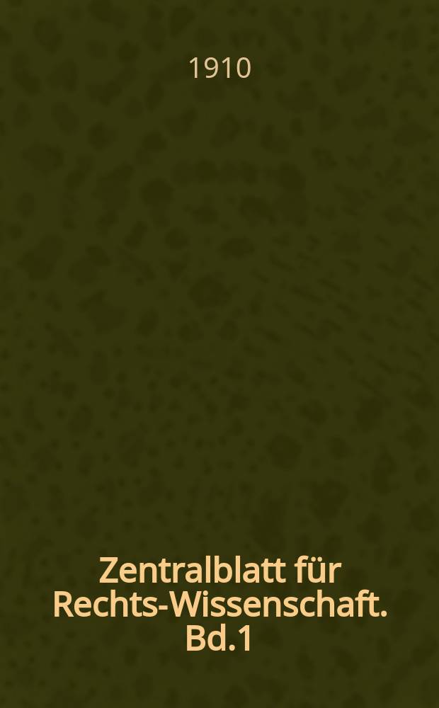 Zentralblatt für Rechts-Wissenschaft. Bd.1 (30), Oktober