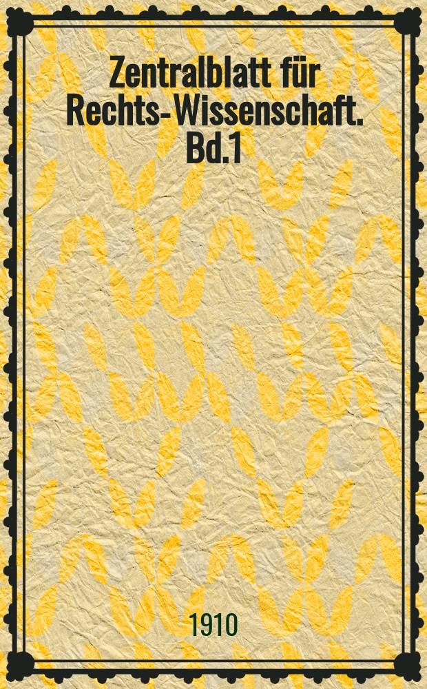 Zentralblatt für Rechts-Wissenschaft. Bd.1 (30), Dezember