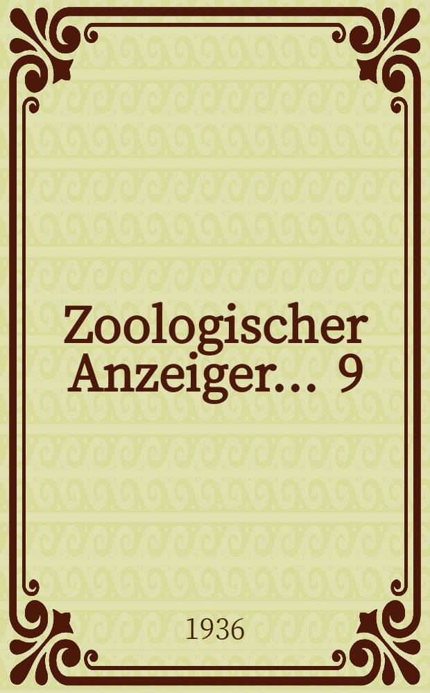 Zoologischer Anzeiger ... 9 : Verhandlungen der Deutschen zoologischen Gesellschaft E.V. auf der 38. Jahresversammlung in Freiburg (Br.) vom 4. bis 6. Juli 1936