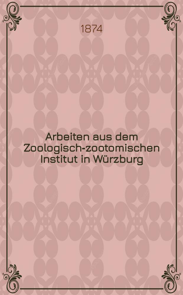 Arbeiten aus dem Zoologisch-zootomischen Institut in Würzburg