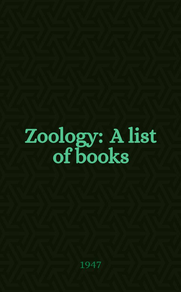 Zoology : A list of books (mainly out of print and scarce) on ornithology, entomology, mammalia, conchology and natural history travels offered for sale