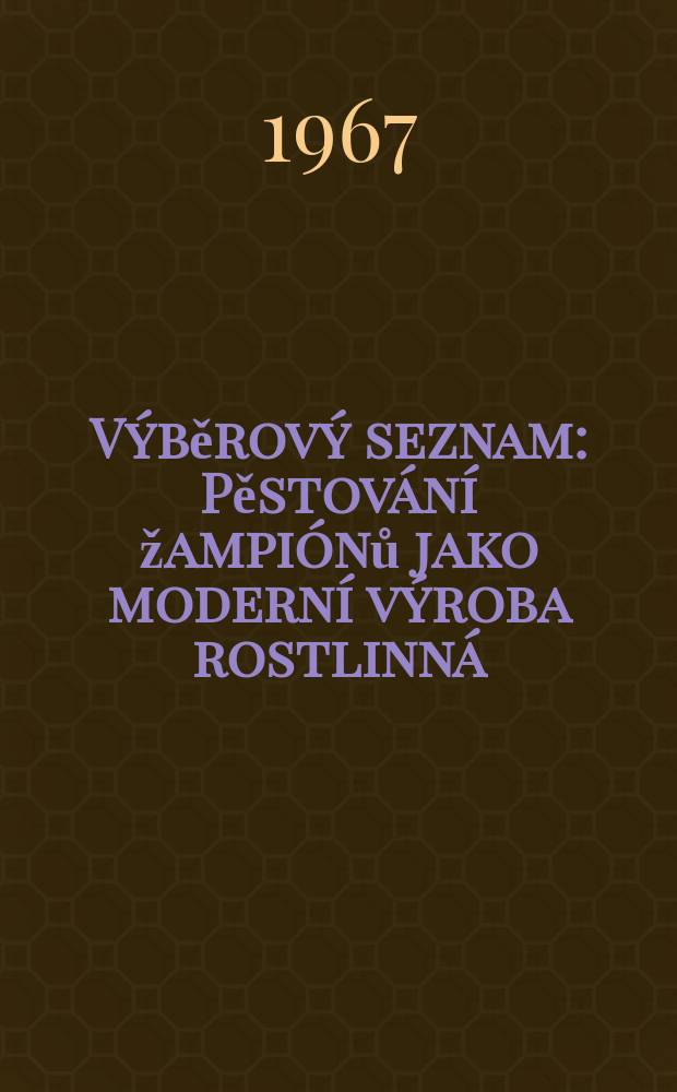 Výběrový seznam : Pěstování žampiónů jako moderní výroba rostlinná
