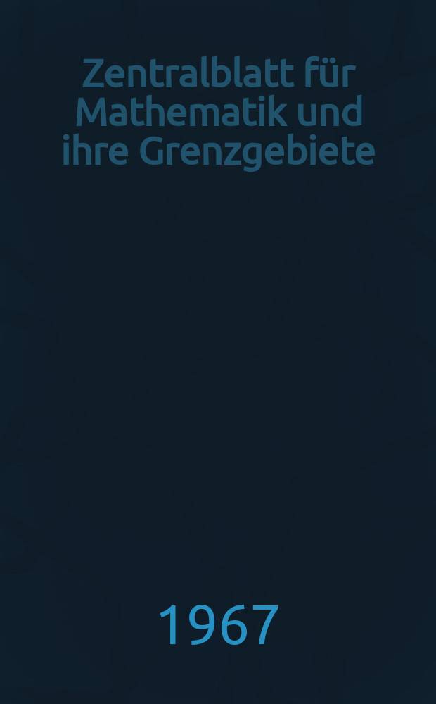 Zentralblatt für Mathematik und ihre Grenzgebiete : (Reine und angewandte Mathematik, theoretische, Physik, Astrophysik, Geophysik ). Bd.130, H.1 : Autorenregister zu Bd.121-129