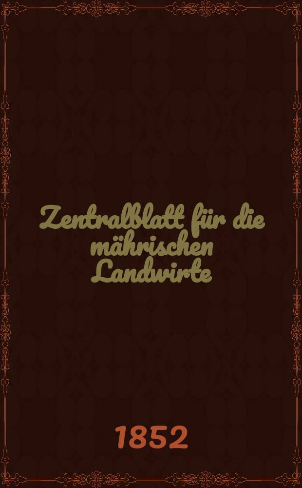 Zentralblatt für die mährischen Landwirte : Organ der k.k. Mährischen Landwirtschaftsgesellschaft. [Jg.32] 1852, №16