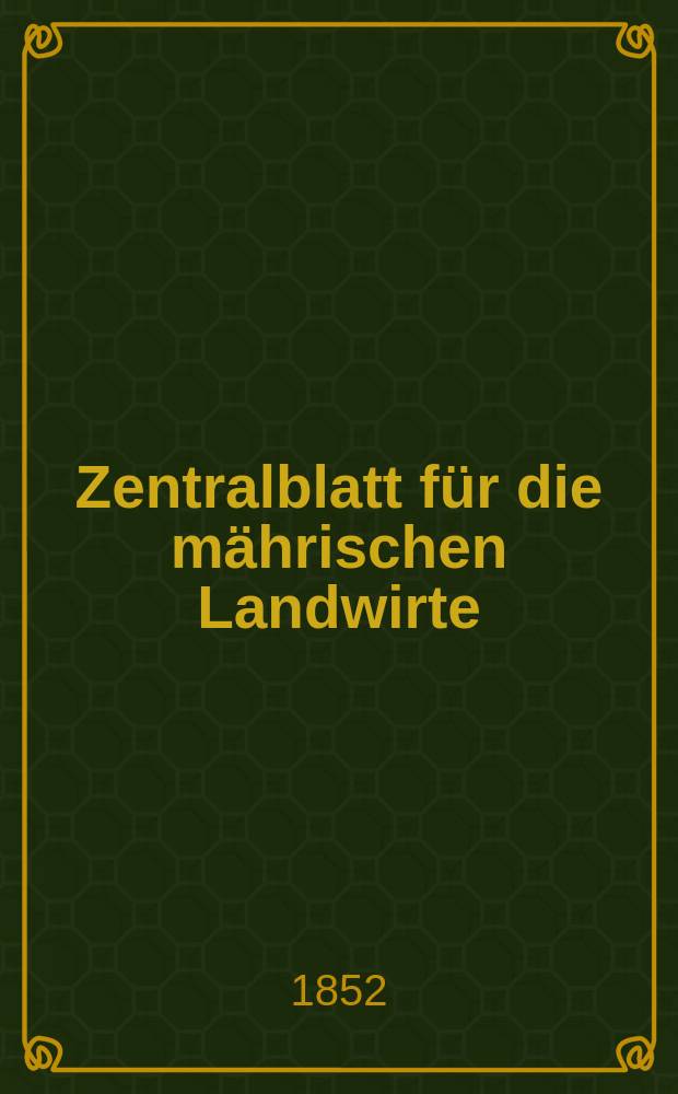 Zentralblatt für die mährischen Landwirte : Organ der k.k. Mährischen Landwirtschaftsgesellschaft. [Jg.32] 1852, №21