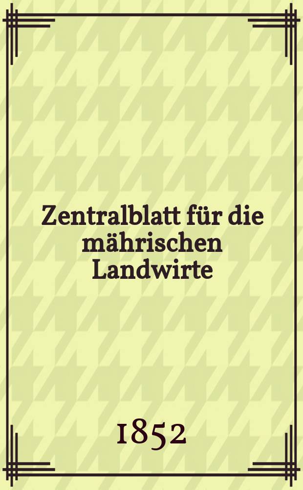 Zentralblatt für die mährischen Landwirte : Organ der k.k. Mährischen Landwirtschaftsgesellschaft. [Jg.32] 1852, №23
