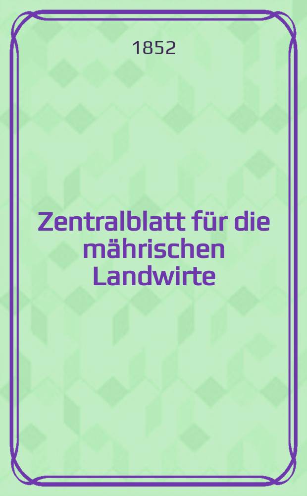 Zentralblatt für die mährischen Landwirte : Organ der k.k. Mährischen Landwirtschaftsgesellschaft. [Jg.32] 1852, №25