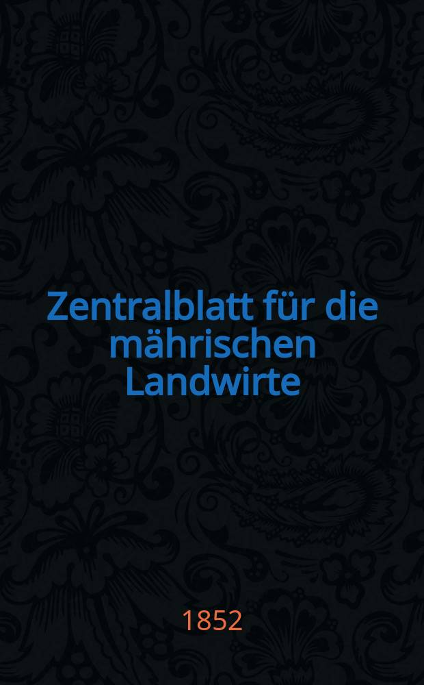 Zentralblatt für die mährischen Landwirte : Organ der k.k. Mährischen Landwirtschaftsgesellschaft. [Jg.32] 1852, №48