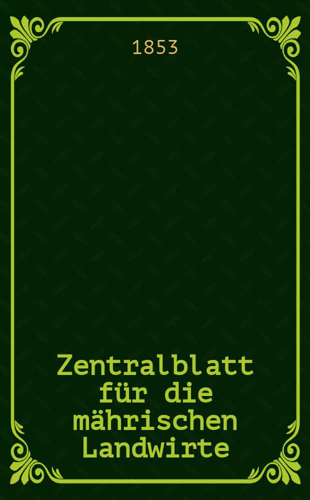 Zentralblatt für die mährischen Landwirte : Organ der k.k. Mährischen Landwirtschaftsgesellschaft. [Jg.33] 1853, №23