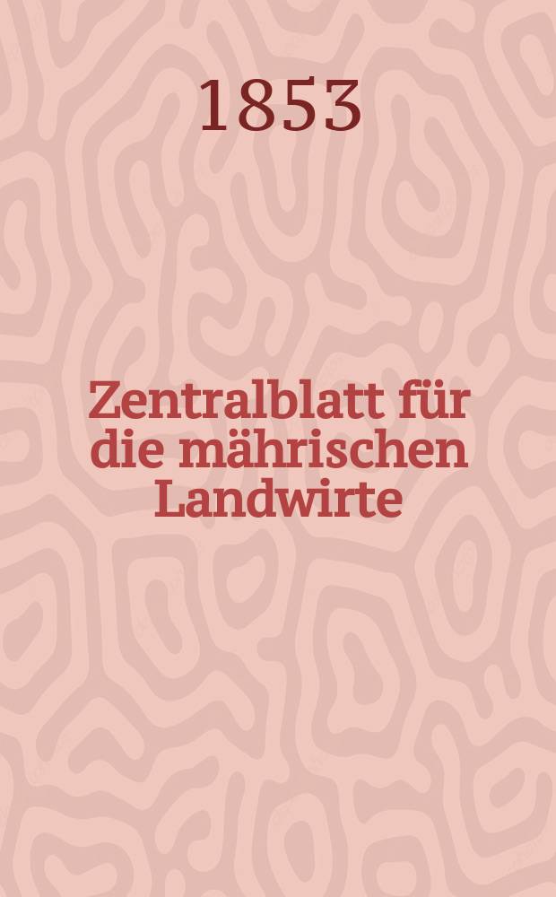Zentralblatt für die mährischen Landwirte : Organ der k.k. Mährischen Landwirtschaftsgesellschaft. [Jg.33] 1853, №26