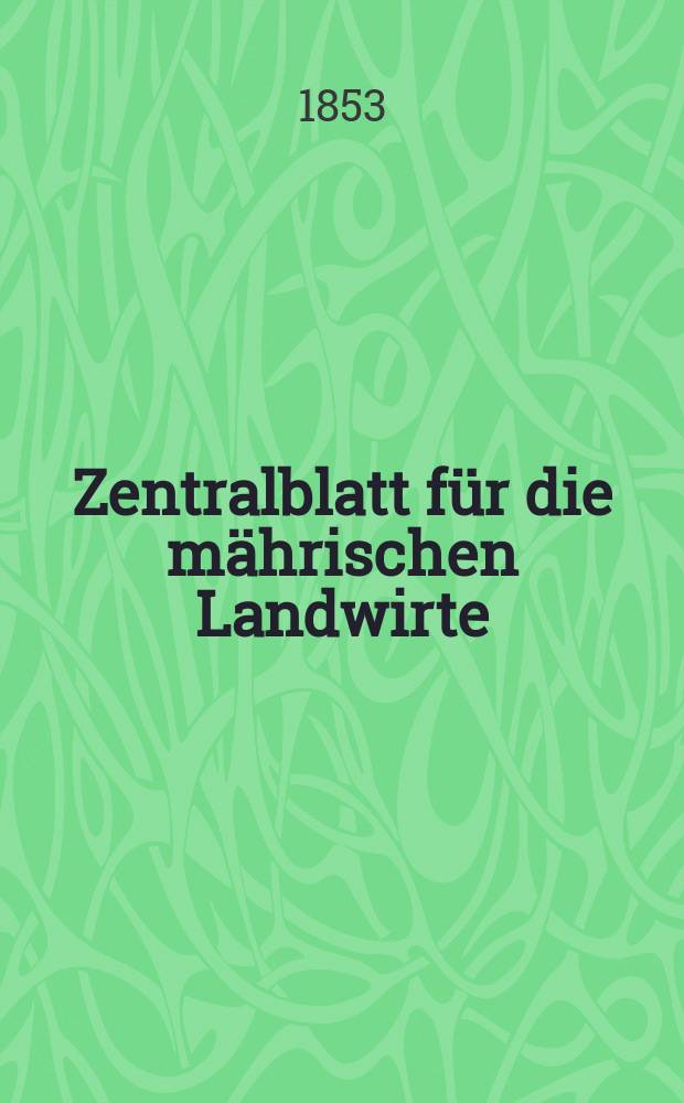 Zentralblatt für die mährischen Landwirte : Organ der k.k. Mährischen Landwirtschaftsgesellschaft. [Jg.33] 1853, №48