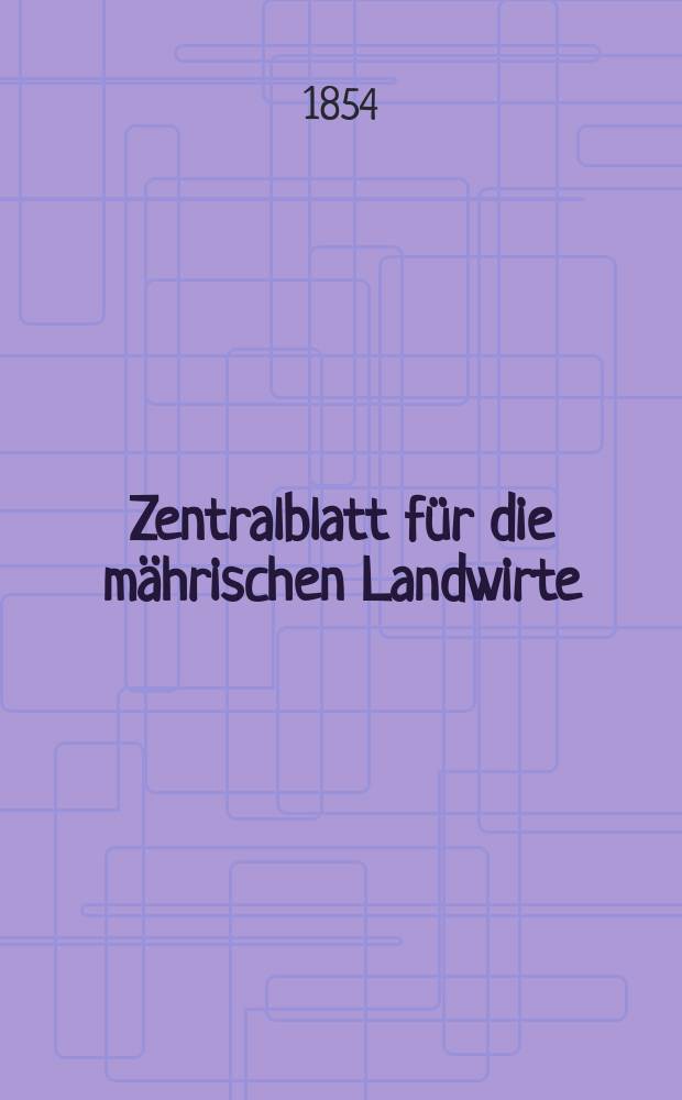 Zentralblatt für die mährischen Landwirte : Organ der k.k. Mährischen Landwirtschaftsgesellschaft. [Jg.34] 1854, №22