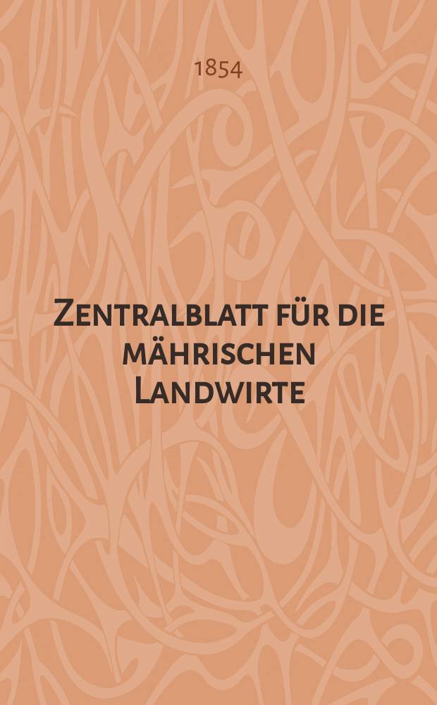 Zentralblatt für die mährischen Landwirte : Organ der k.k. Mährischen Landwirtschaftsgesellschaft. [Jg.34] 1854, №29