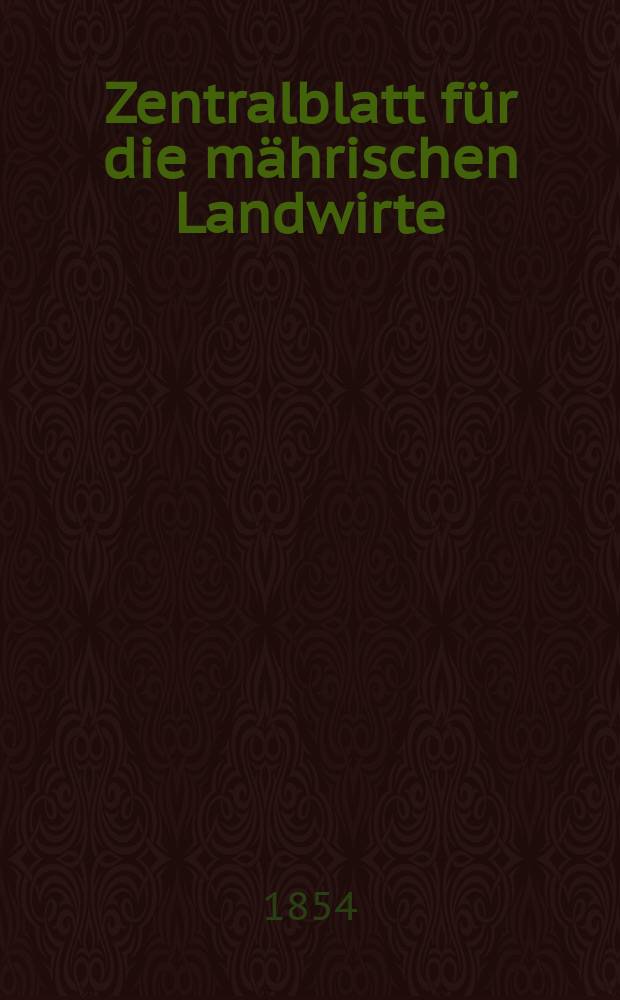 Zentralblatt für die mährischen Landwirte : Organ der k.k. Mährischen Landwirtschaftsgesellschaft. [Jg.34] 1854, №31