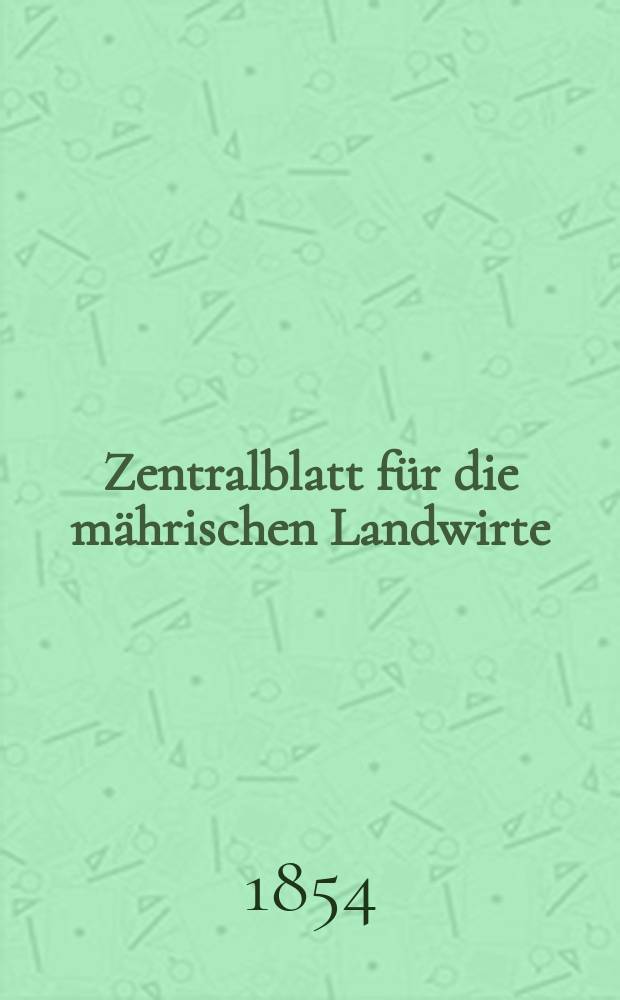 Zentralblatt für die mährischen Landwirte : Organ der k.k. Mährischen Landwirtschaftsgesellschaft. [Jg.34] 1854, №39