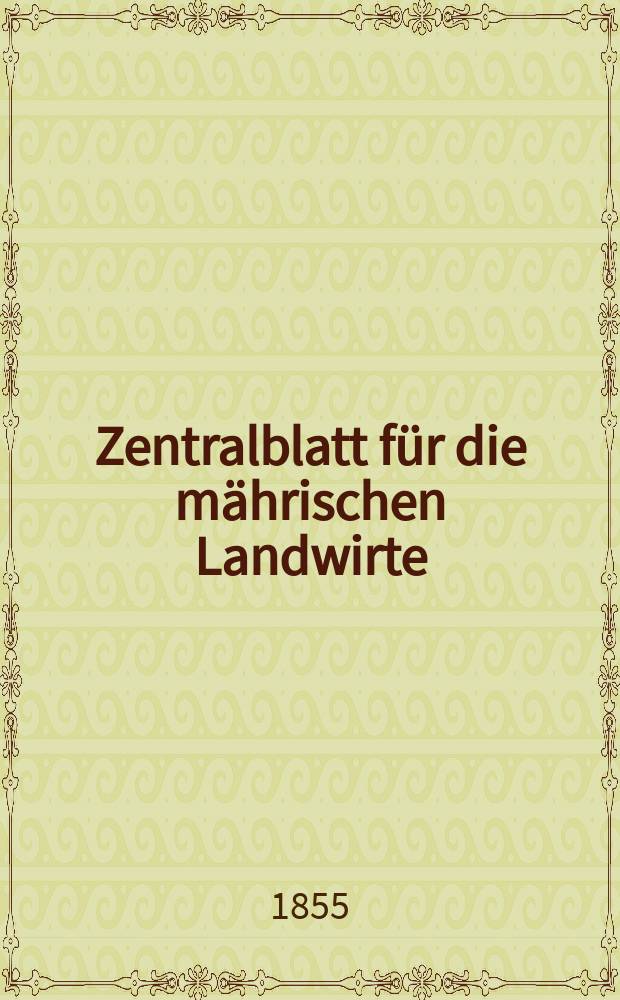 Zentralblatt für die mährischen Landwirte : Organ der k.k. Mährischen Landwirtschaftsgesellschaft. [Jg.35] 1855, №9