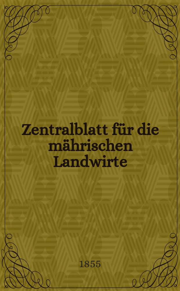 Zentralblatt für die mährischen Landwirte : Organ der k.k. Mährischen Landwirtschaftsgesellschaft. [Jg.35] 1855, №12