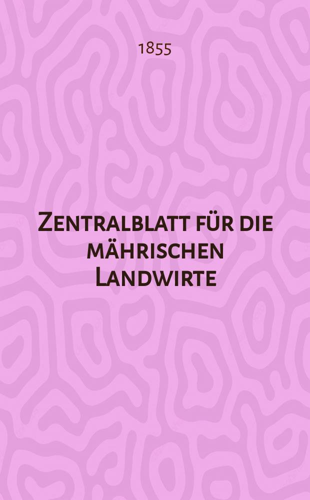 Zentralblatt für die mährischen Landwirte : Organ der k.k. Mährischen Landwirtschaftsgesellschaft. [Jg.35] 1855, №13