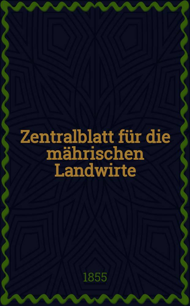 Zentralblatt für die mährischen Landwirte : Organ der k.k. Mährischen Landwirtschaftsgesellschaft. [Jg.35] 1855, №17
