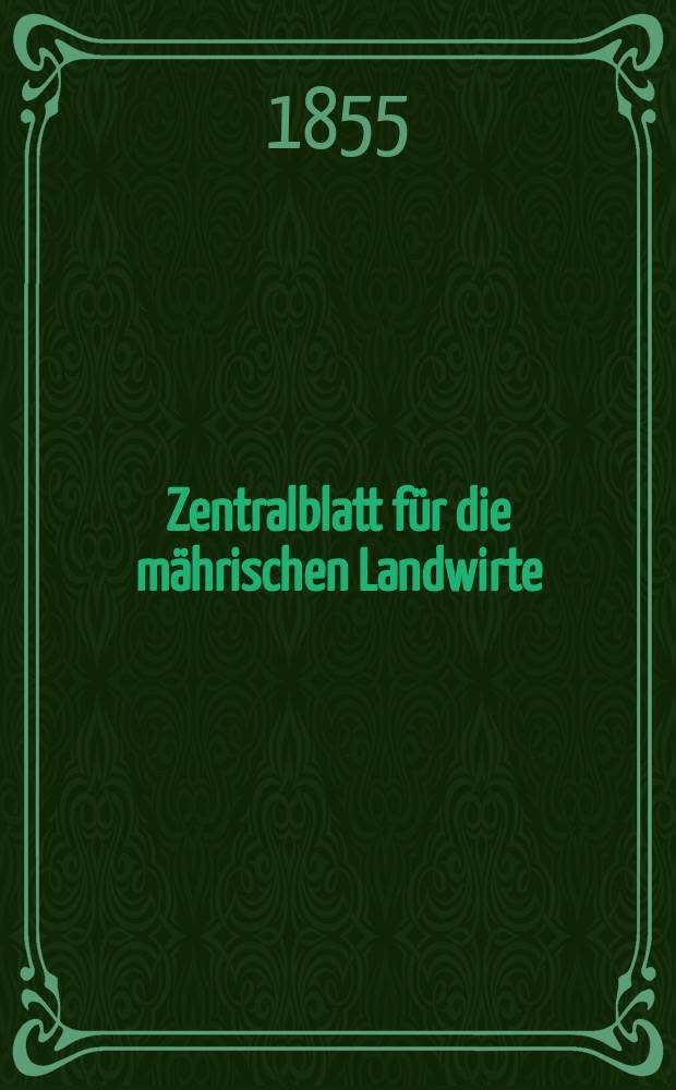Zentralblatt für die mährischen Landwirte : Organ der k.k. Mährischen Landwirtschaftsgesellschaft. [Jg.35] 1855, №21