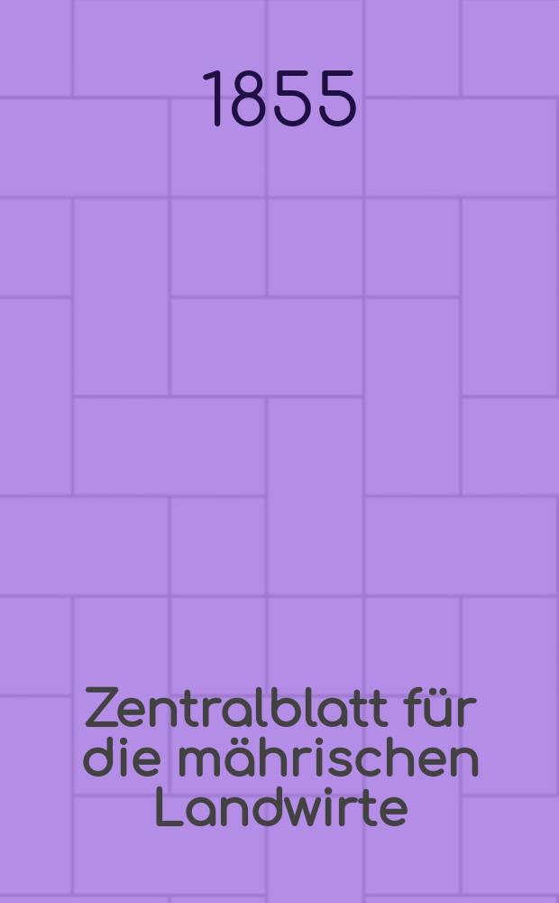 Zentralblatt für die mährischen Landwirte : Organ der k.k. Mährischen Landwirtschaftsgesellschaft. [Jg.35] 1855, №26