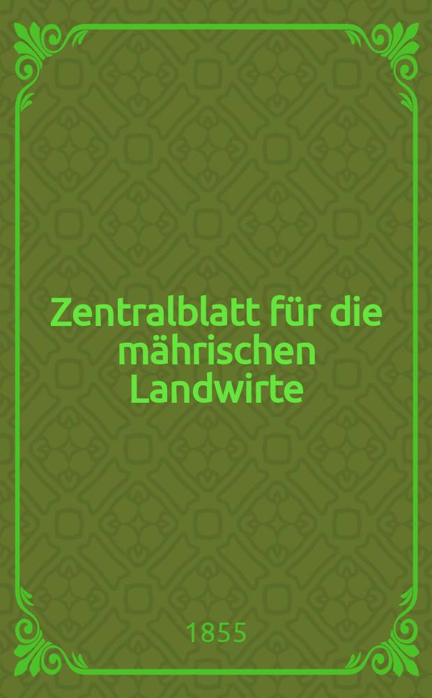 Zentralblatt für die mährischen Landwirte : Organ der k.k. Mährischen Landwirtschaftsgesellschaft. [Jg.35] 1855, №39