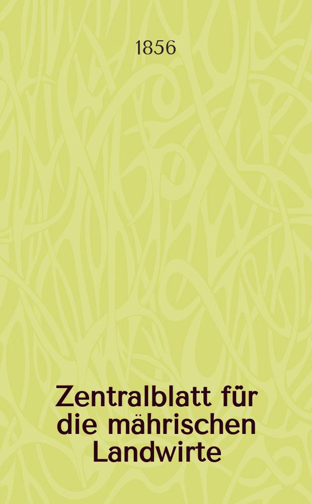 Zentralblatt für die mährischen Landwirte : Organ der k.k. Mährischen Landwirtschaftsgesellschaft. [Jg.36] 1856, №28