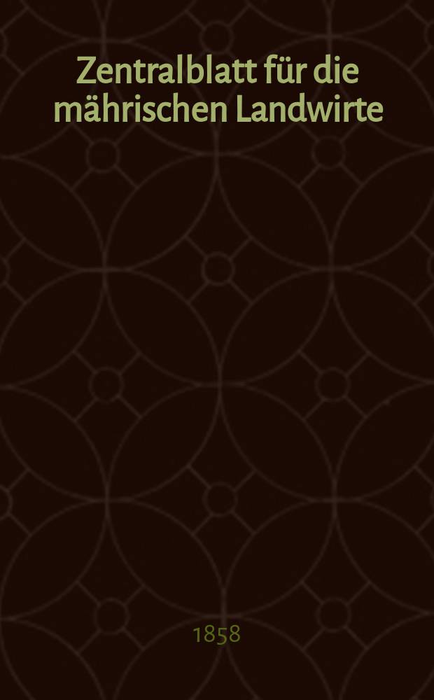 Zentralblatt für die mährischen Landwirte : Organ der k.k. Mährischen Landwirtschaftsgesellschaft. [Jg.38] 1858, №24