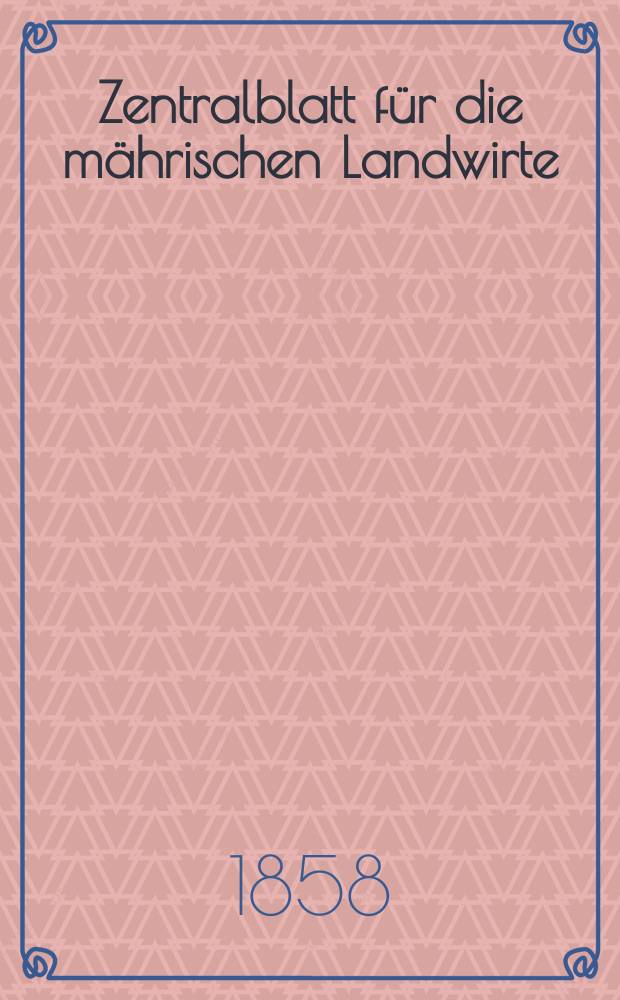 Zentralblatt für die mährischen Landwirte : Organ der k.k. Mährischen Landwirtschaftsgesellschaft. [Jg.38] 1858, №42