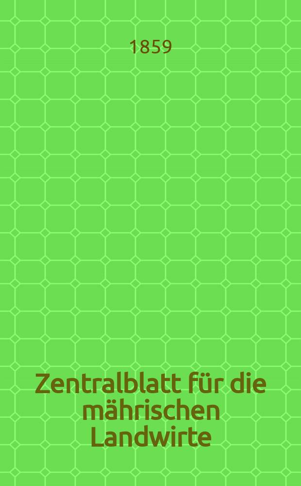 Zentralblatt für die mährischen Landwirte : Organ der k.k. Mährischen Landwirtschaftsgesellschaft. [Jg.39] 1859, №3