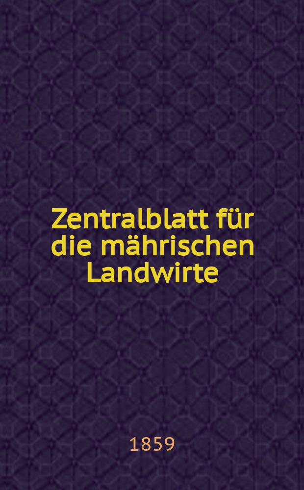Zentralblatt für die mährischen Landwirte : Organ der k.k. Mährischen Landwirtschaftsgesellschaft. [Jg.39] 1859, №8