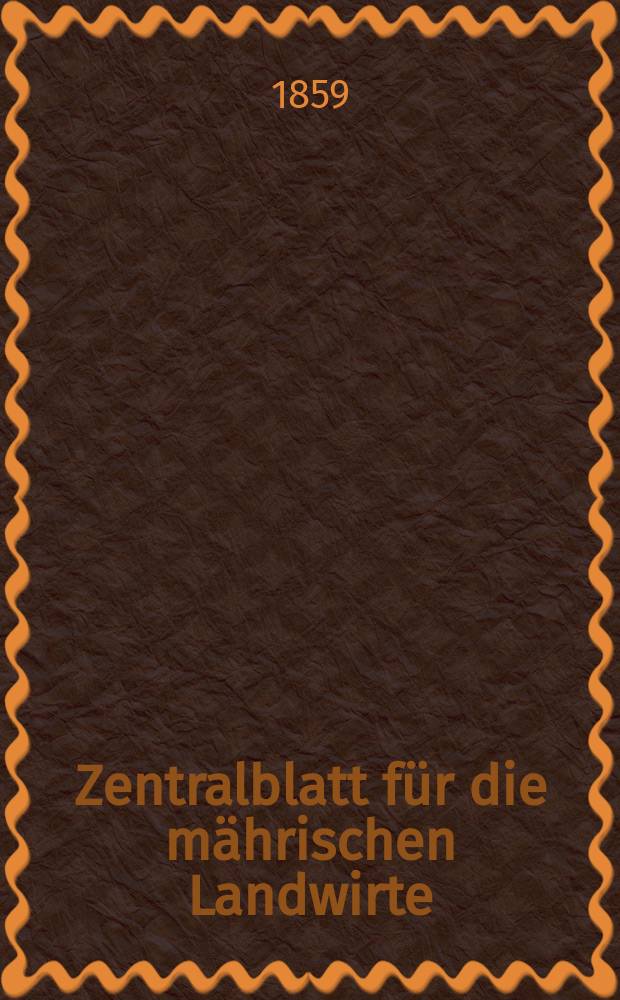 Zentralblatt für die mährischen Landwirte : Organ der k.k. Mährischen Landwirtschaftsgesellschaft. [Jg.39] 1859, №16