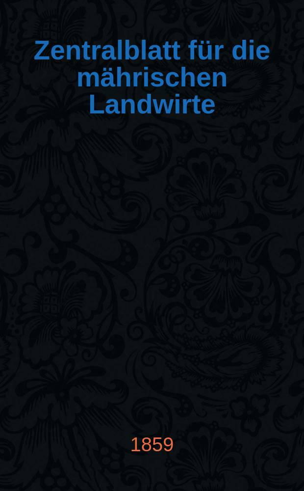 Zentralblatt für die mährischen Landwirte : Organ der k.k. Mährischen Landwirtschaftsgesellschaft. [Jg.39] 1859, №17