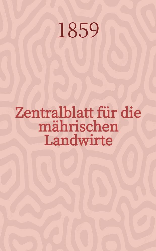 Zentralblatt für die mährischen Landwirte : Organ der k.k. Mährischen Landwirtschaftsgesellschaft. [Jg.39] 1859, №39