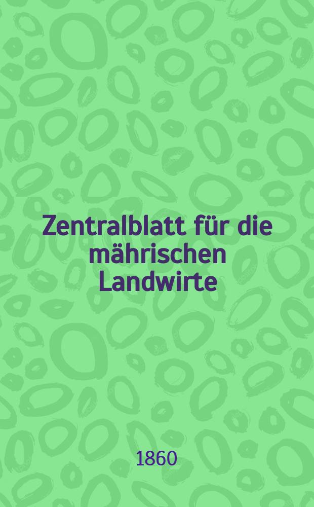 Zentralblatt für die mährischen Landwirte : Organ der k.k. Mährischen Landwirtschaftsgesellschaft. [Jg.40] 1860, №12