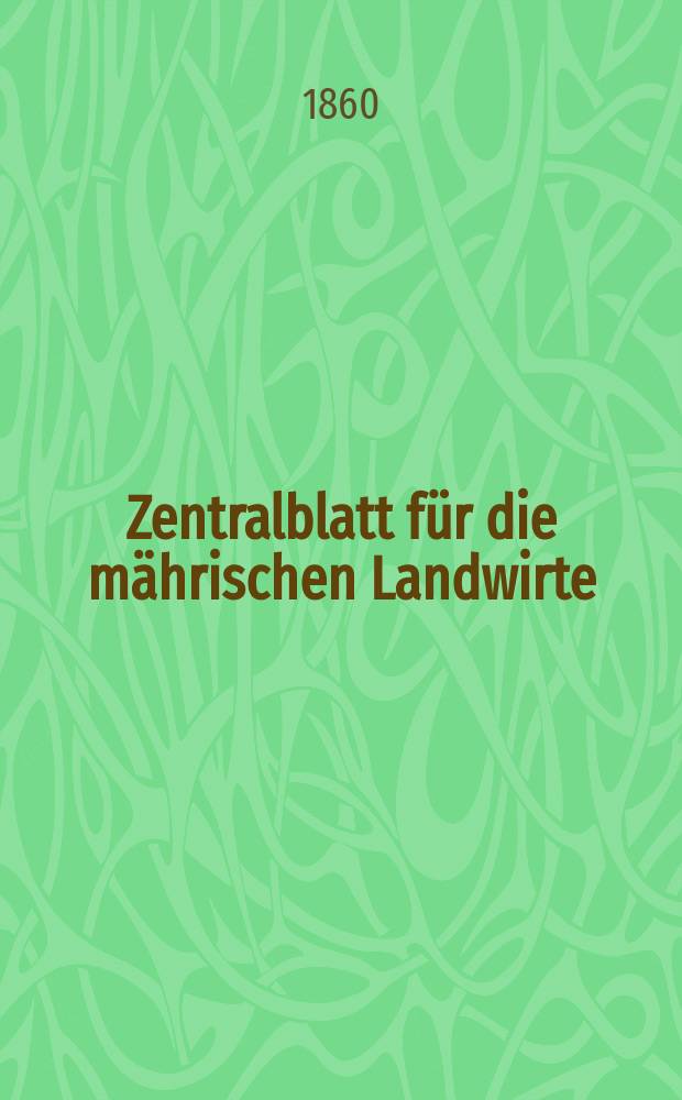Zentralblatt für die mährischen Landwirte : Organ der k.k. Mährischen Landwirtschaftsgesellschaft. [Jg.40] 1860, №22