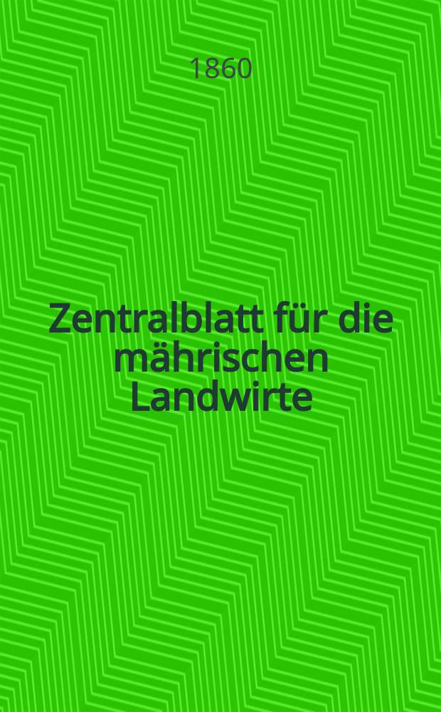 Zentralblatt f&uuml;r die m&auml;hrischen Landwirte : Organ der k.k. M&auml;hrischen Landwirtschaftsgesellschaft. [Jg.40] 1860, №33