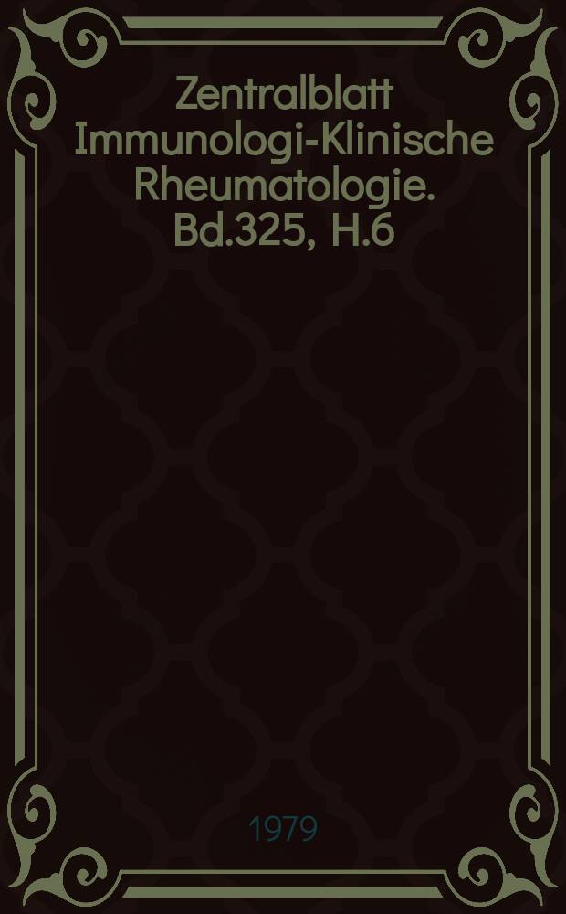 Zentralblatt Immunologie- Klinische Rheumatologie. Bd.325, H.6 : Reg. h.