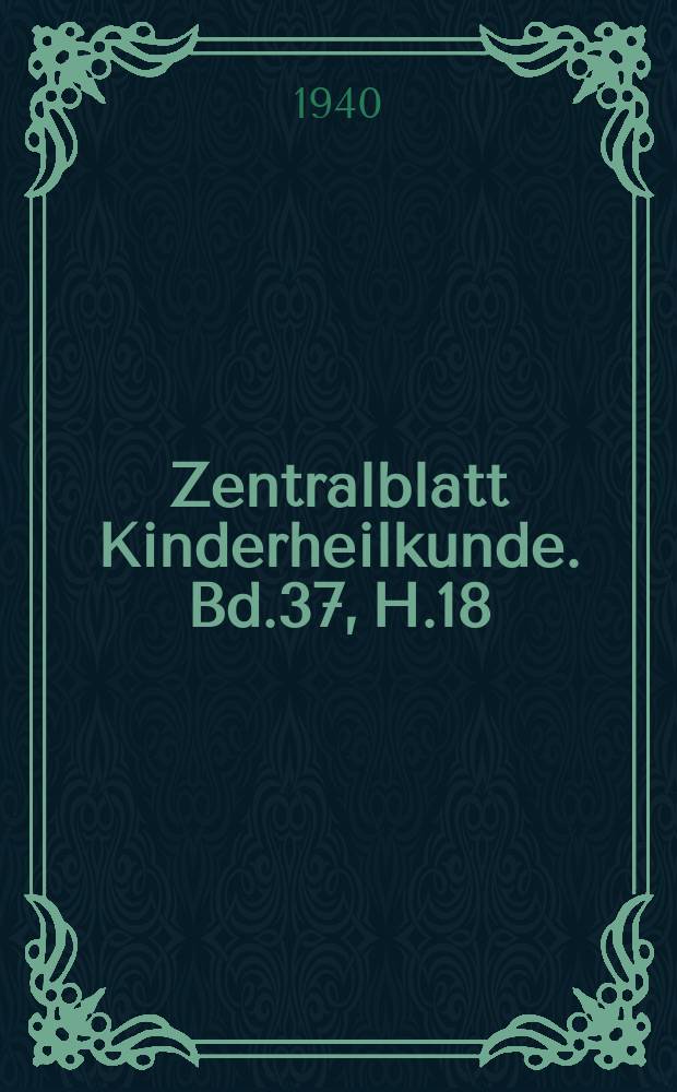 Zentralblatt Kinderheilkunde. Bd.37, H.18/19 : Reg.- H.