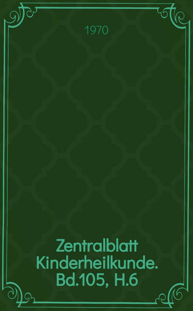 Zentralblatt Kinderheilkunde. Bd.105, H.6 : Reg.H.