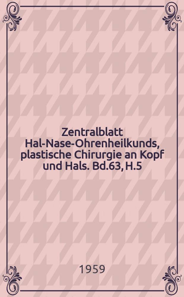 Zentralblatt Hals- Nasen- Ohrenheilkunds, plastische Chirurgie an Kopf und Hals. Bd.63, H.5 : Reg.-H.