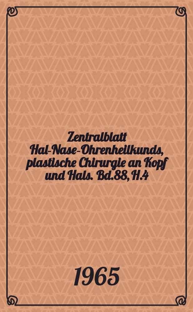 Zentralblatt Hals- Nasen- Ohrenheilkunds, plastische Chirurgie an Kopf und Hals. Bd.88, H.4 : Reg.H.