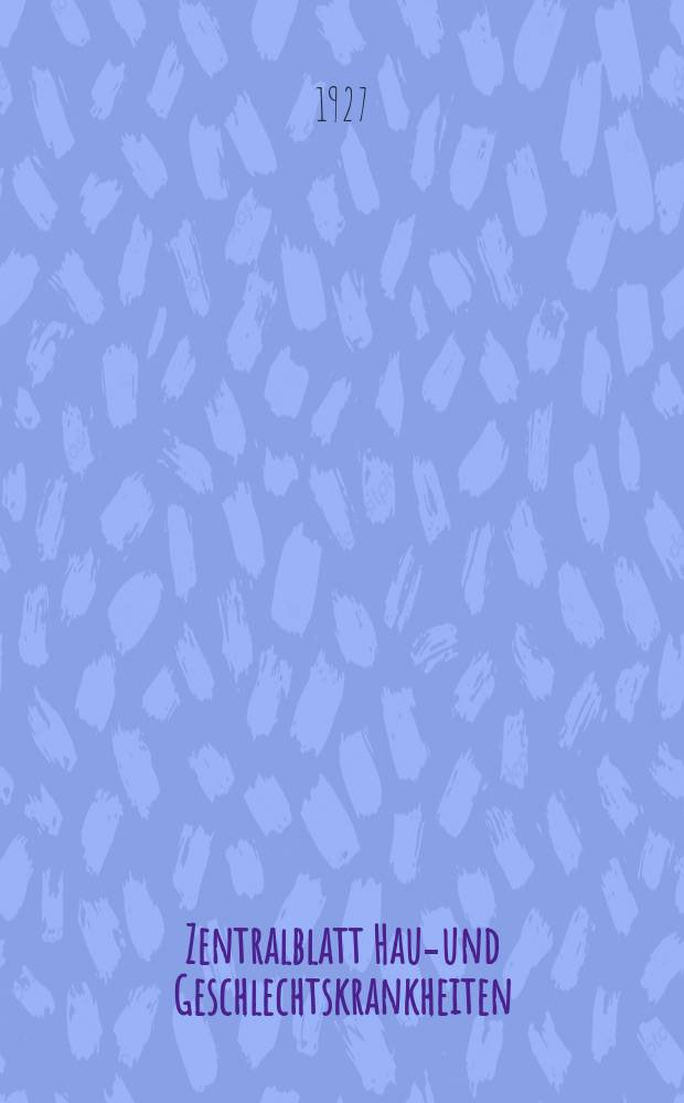 Zentralblatt Haut- und Geschlechtskrankheiten : Kongreßorgan der Dt. dermatologischen Ges. Referatenteil des Archives for dermatological research Archiv für dermatologische Forschung. Bd.22, H.14/15 : Reg.- H.