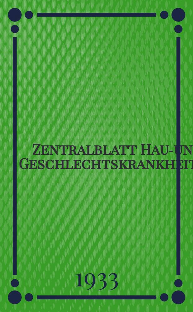 Zentralblatt Haut- und Geschlechtskrankheiten : Kongreßorgan der Dt. dermatologischen Ges. Referatenteil des Archives for dermatological research Archiv für dermatologische Forschung. Bd.43, H.14/15 : Reg.- H.