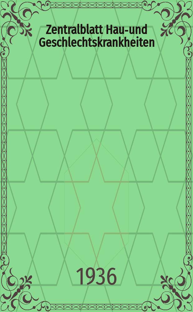 Zentralblatt Haut- und Geschlechtskrankheiten : Kongre&szlig;organ der Dt. dermatologischen Ges. Referatenteil des Archives for dermatological research Archiv f&uuml;r dermatologische Forschung. Bd.53, H.11/12 : Reg.- H.