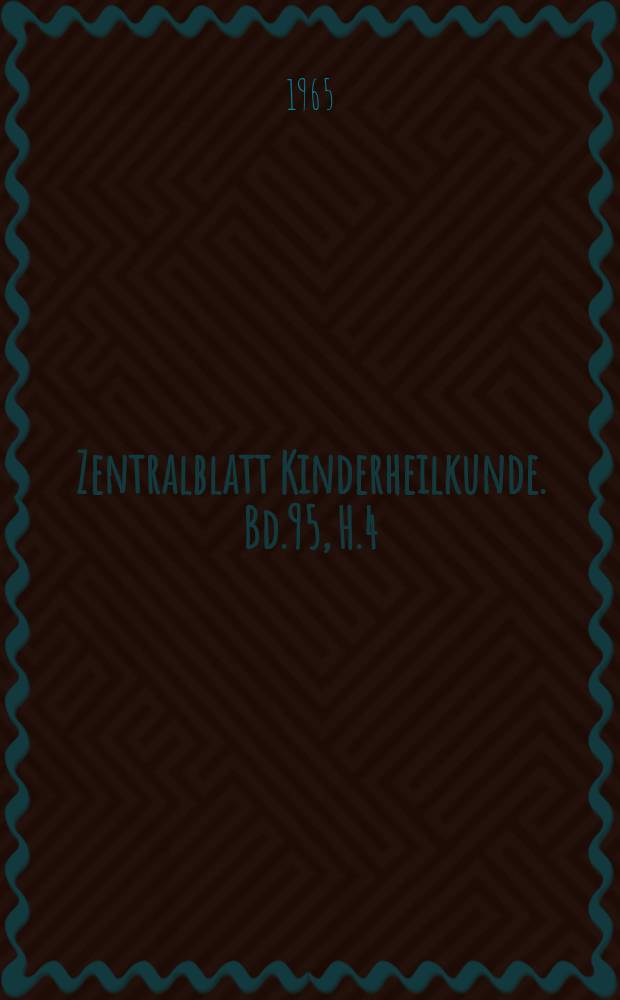 Zentralblatt Kinderheilkunde. Bd.95, H.4 : Reg. H.