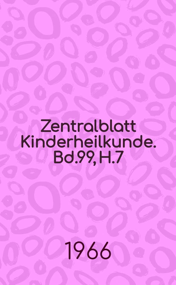 Zentralblatt Kinderheilkunde. Bd.99, H.7 : Reg. H.