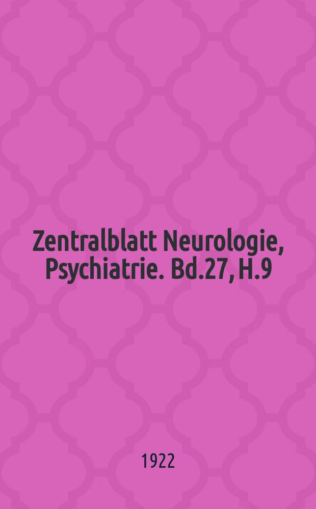 Zentralblatt Neurologie, Psychiatrie. Bd.27, H.9 : Reg.h.