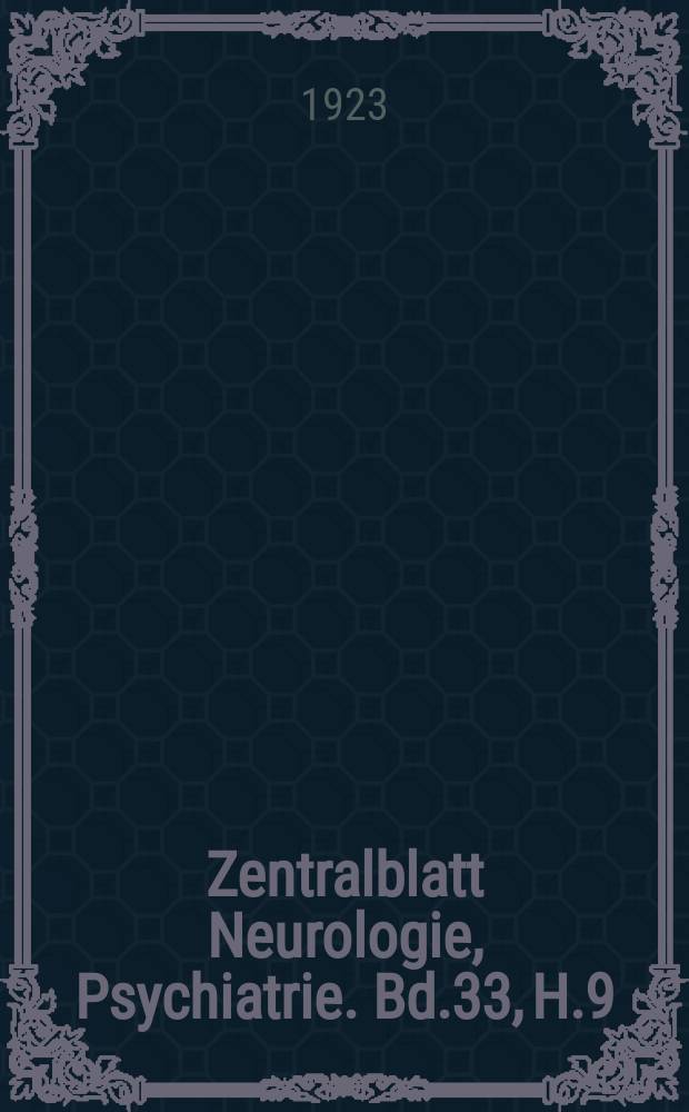 Zentralblatt Neurologie, Psychiatrie. Bd.33, H.9 : Reg.h.
